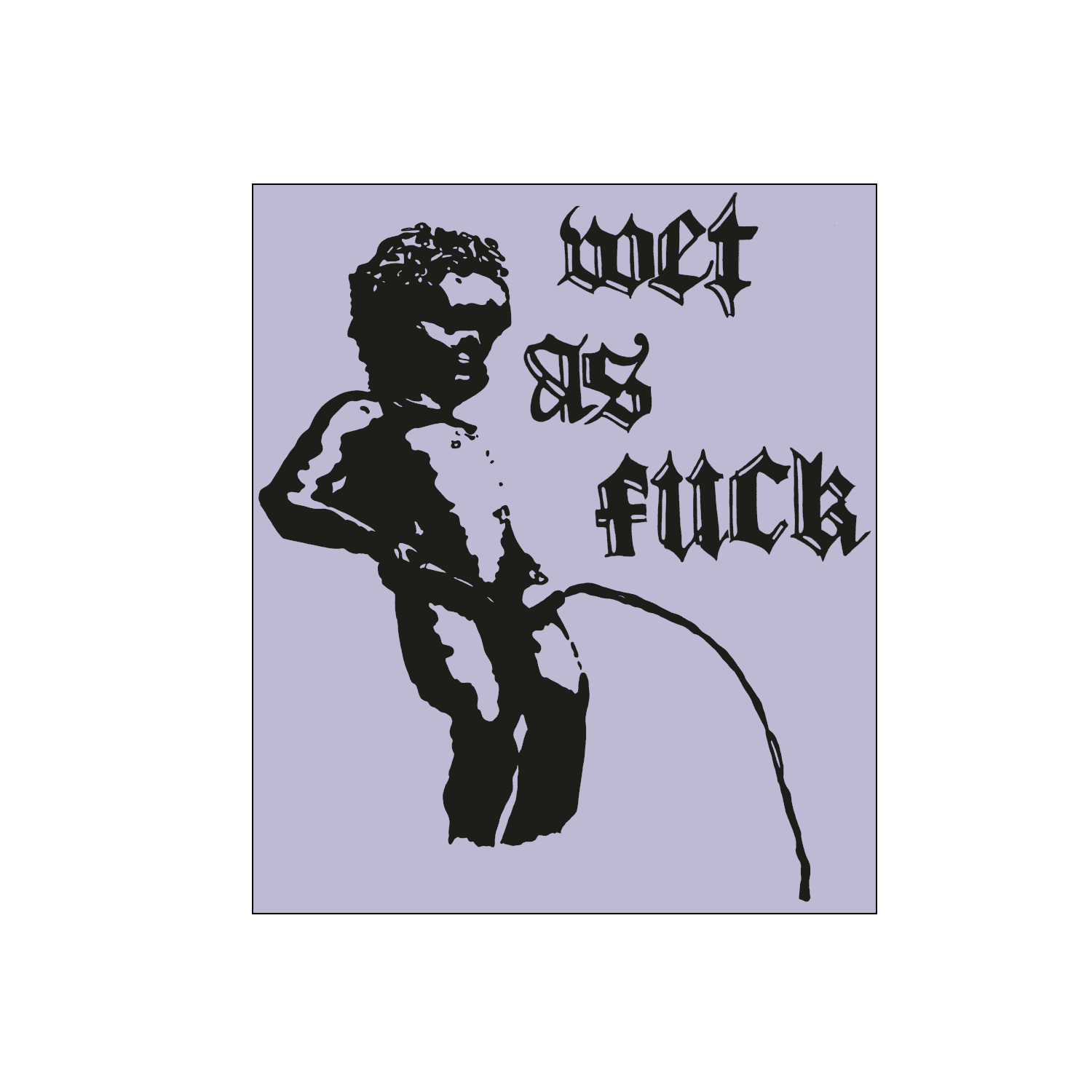 Wet As Fuck par Sophé